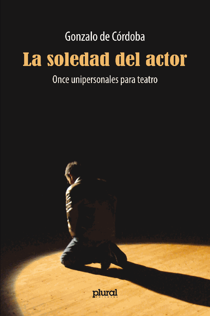 Soledad del actor, La. Once unipersonales para el teatro
