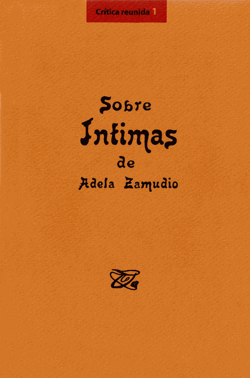 Sobre íntimas de Adela Zamudio. Crítica reunida 1914-2023