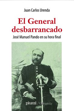 General desbarrancado, El. José Manuel Pando en su hora final