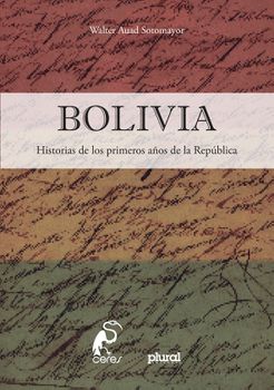 Bolivia. Historias de los primeros años de la República