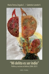 2500 "Mi delito es ser indio" Política y racismo en Bolivia (2006-2021) (PRO) C-CERES-50%-CT-35